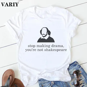 Poletje Smešno Pismo prenehate Drama Niste Shakespeare Tiskanje Priložnostne Moda Kratka sleeved Harajuku Ženske T-shirt